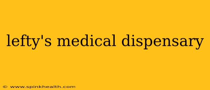 lefty's medical dispensary