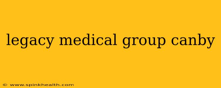 legacy medical group canby
