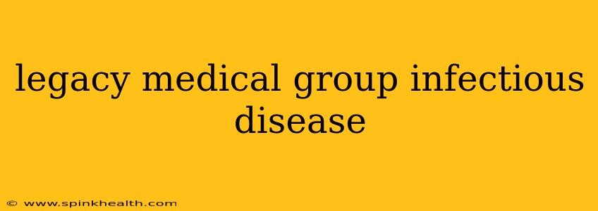 legacy medical group infectious disease