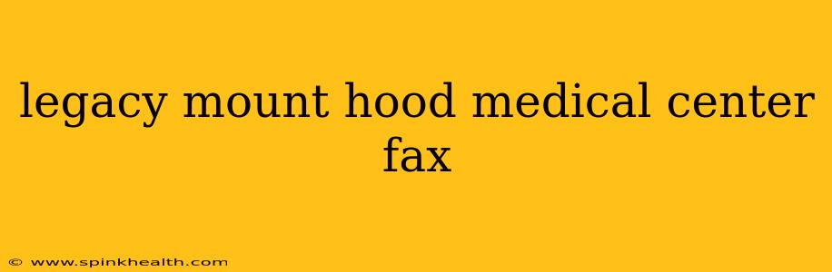 legacy mount hood medical center fax