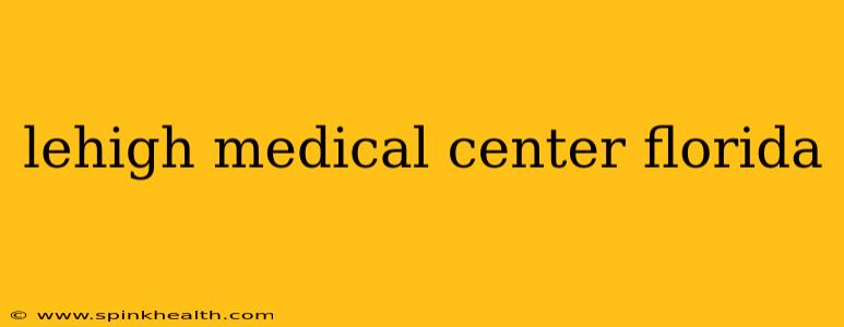 lehigh medical center florida