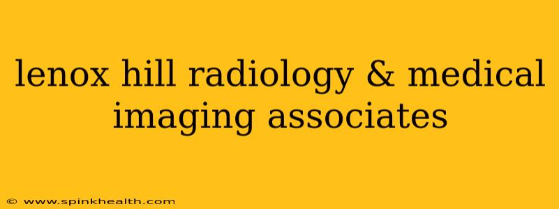 lenox hill radiology & medical imaging associates