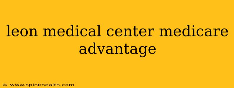 leon medical center medicare advantage