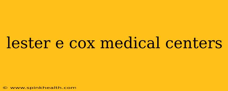 lester e cox medical centers