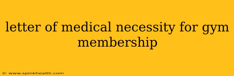 letter of medical necessity for gym membership