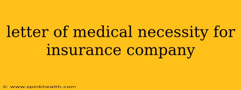 letter of medical necessity for insurance company