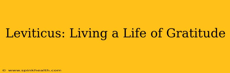Leviticus: Living a Life of Gratitude