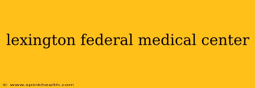 lexington federal medical center