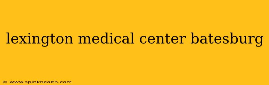 lexington medical center batesburg