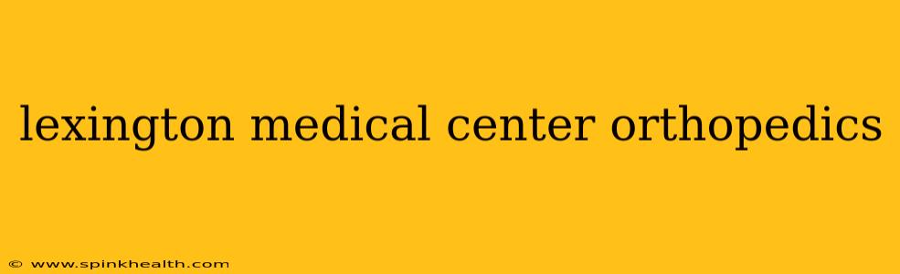 lexington medical center orthopedics