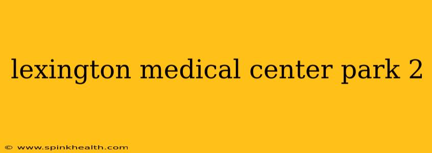 lexington medical center park 2