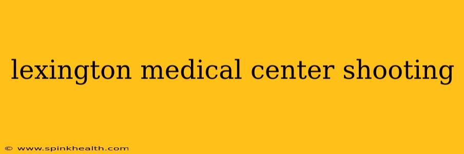 lexington medical center shooting