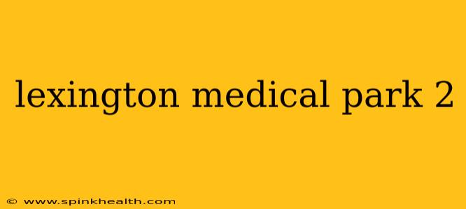lexington medical park 2
