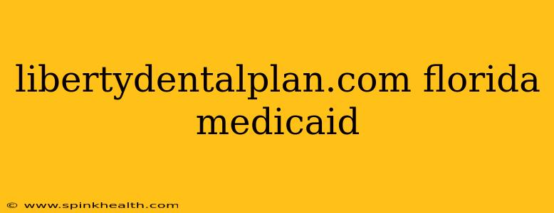 libertydentalplan.com florida medicaid