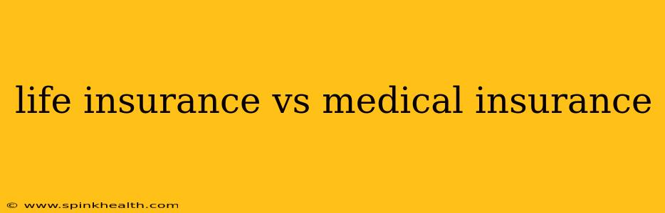 life insurance vs medical insurance