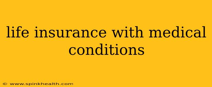 life insurance with medical conditions