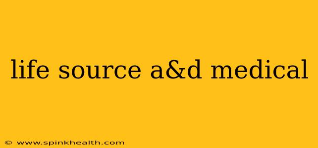 life source a&d medical