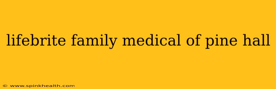 lifebrite family medical of pine hall