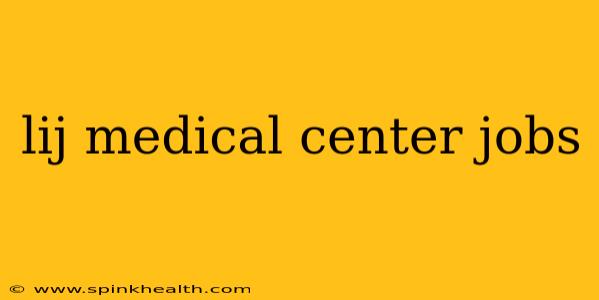 lij medical center jobs