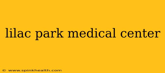 lilac park medical center
