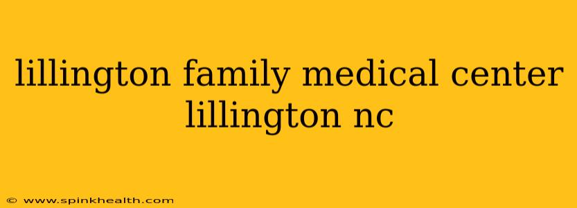 lillington family medical center lillington nc