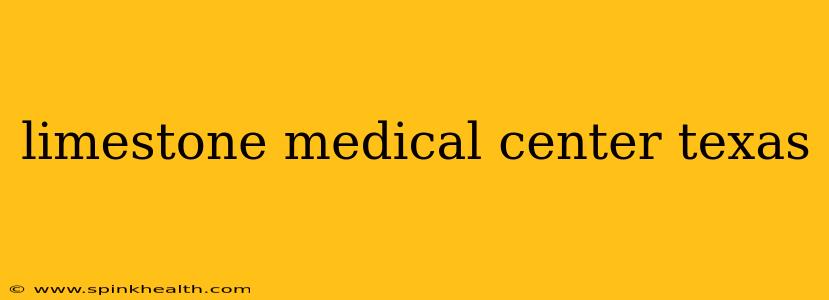 limestone medical center texas