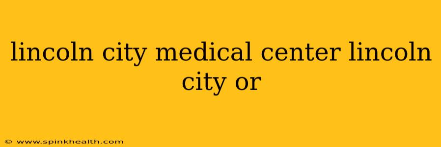 lincoln city medical center lincoln city or