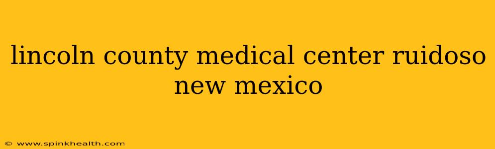 lincoln county medical center ruidoso new mexico