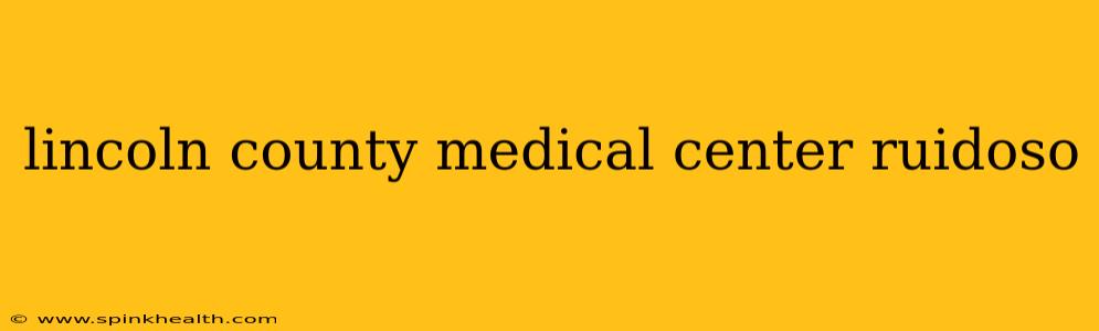 lincoln county medical center ruidoso