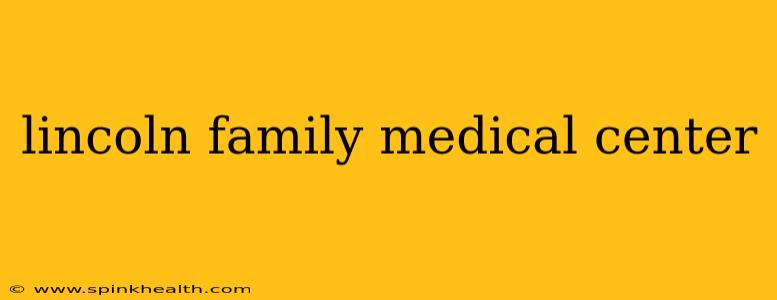 lincoln family medical center