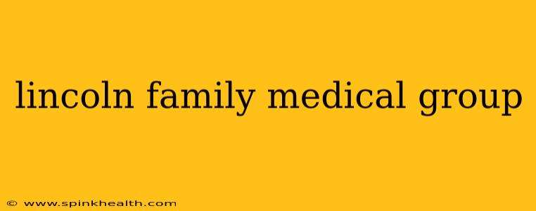 lincoln family medical group