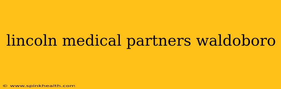 lincoln medical partners waldoboro