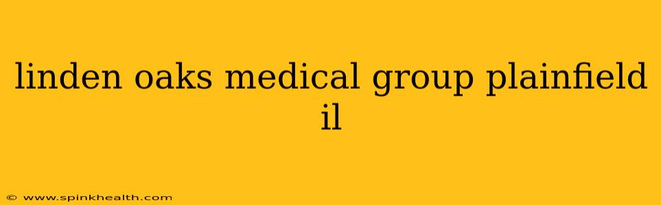 linden oaks medical group plainfield il
