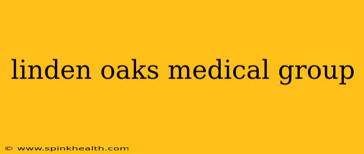 linden oaks medical group