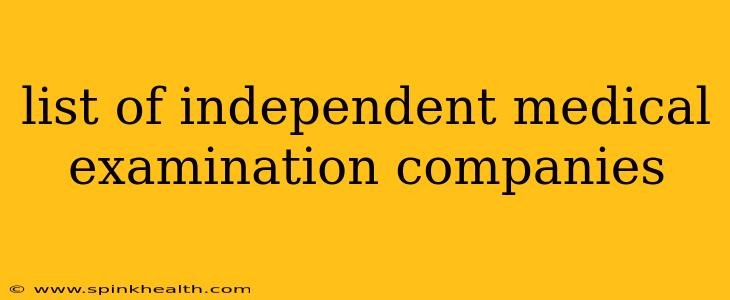list of independent medical examination companies