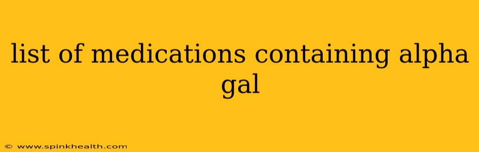 list of medications containing alpha gal