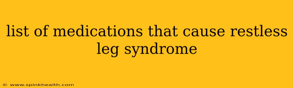 list of medications that cause restless leg syndrome