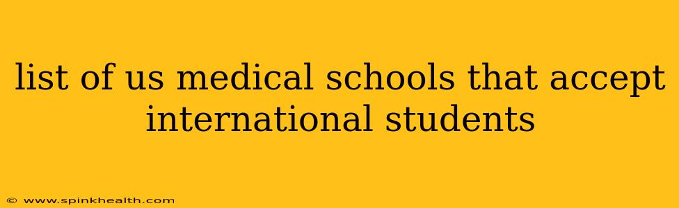 list of us medical schools that accept international students