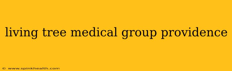 living tree medical group providence