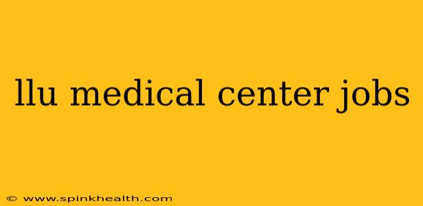 llu medical center jobs