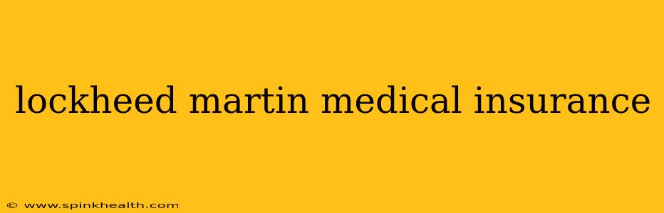 lockheed martin medical insurance