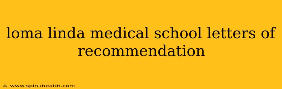 loma linda medical school letters of recommendation