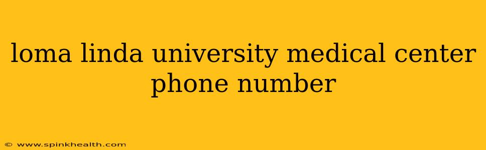loma linda university medical center phone number