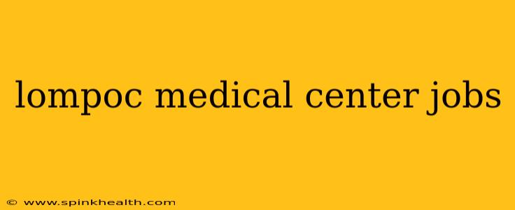 lompoc medical center jobs