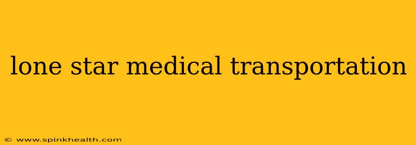 lone star medical transportation