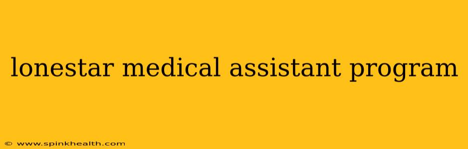 lonestar medical assistant program