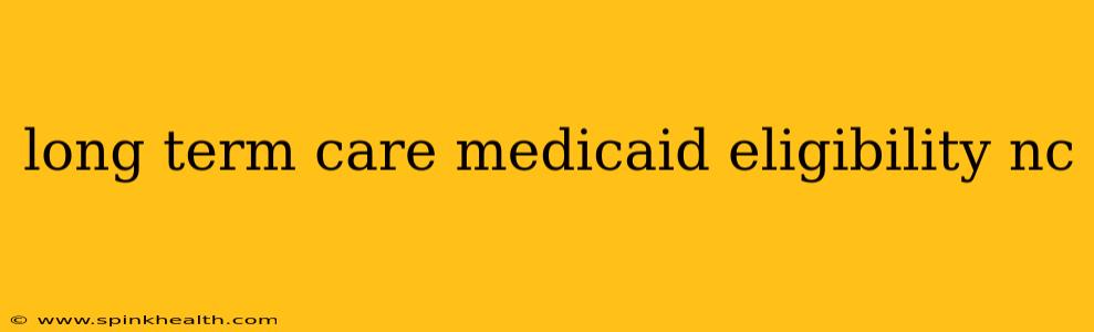 long term care medicaid eligibility nc