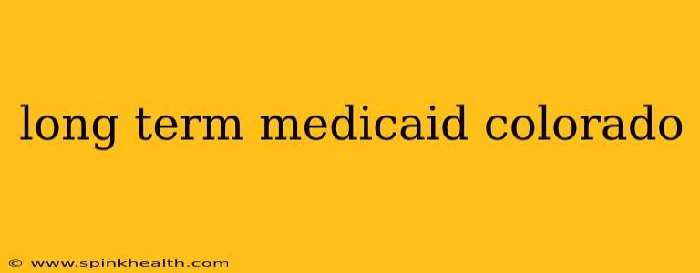 long term medicaid colorado