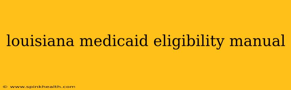 louisiana medicaid eligibility manual