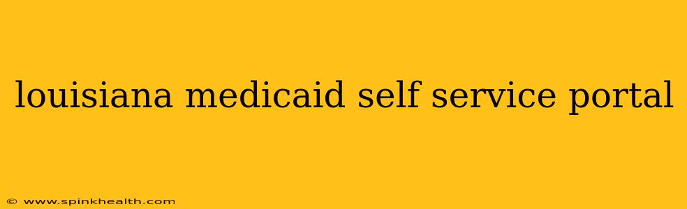 louisiana medicaid self service portal
